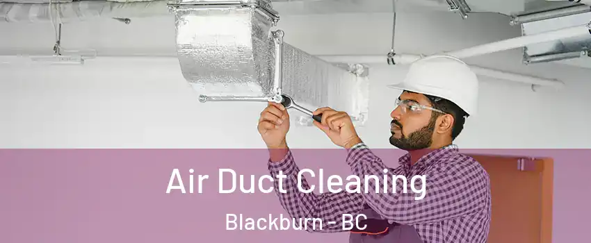  Air Duct Cleaning Blackburn - BC