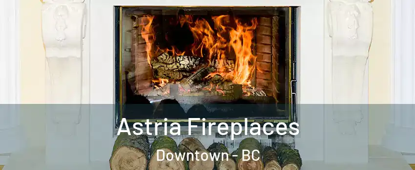  Astria Fireplaces Downtown - BC