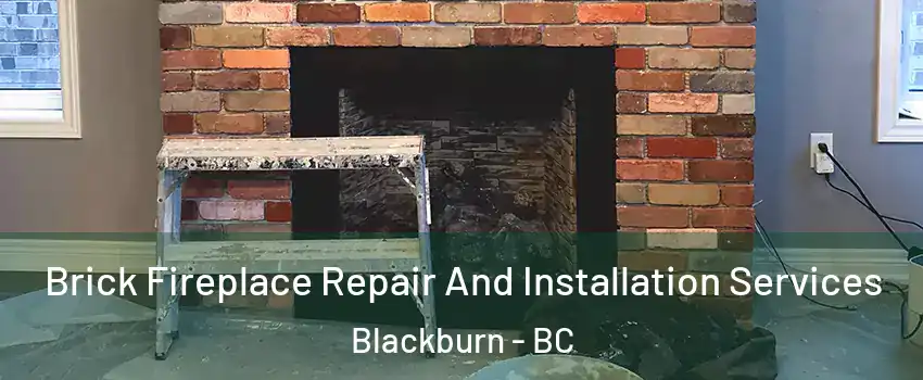  Brick Fireplace Repair And Installation Services Blackburn - BC