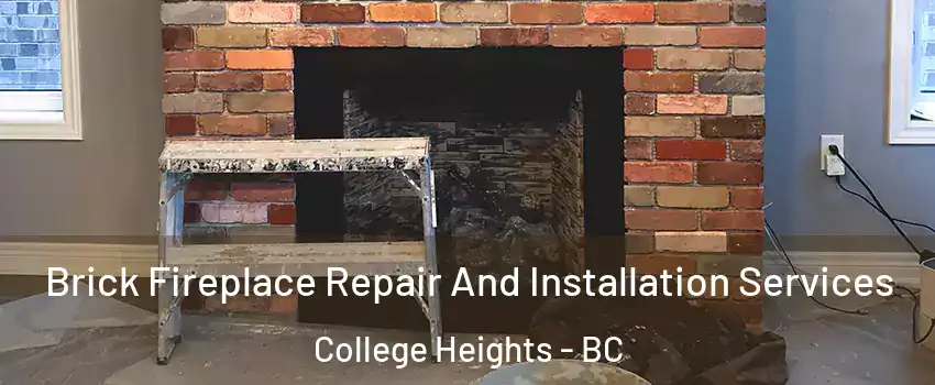  Brick Fireplace Repair And Installation Services College Heights - BC