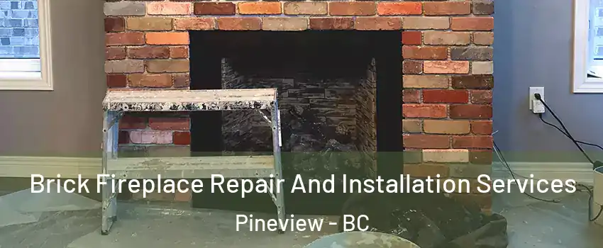  Brick Fireplace Repair And Installation Services Pineview - BC