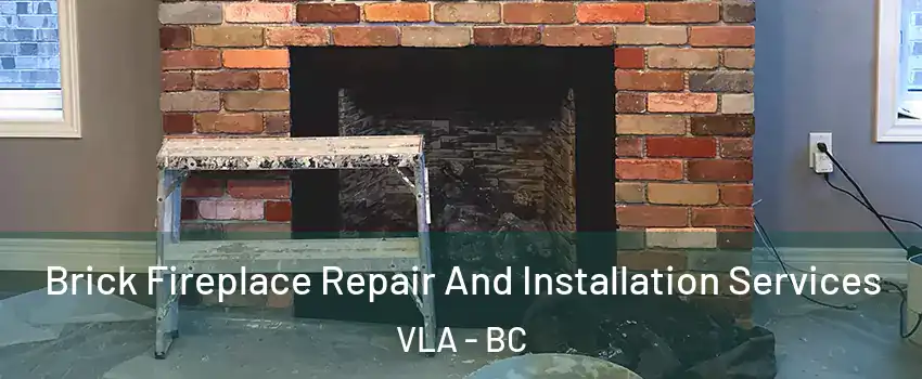  Brick Fireplace Repair And Installation Services VLA - BC