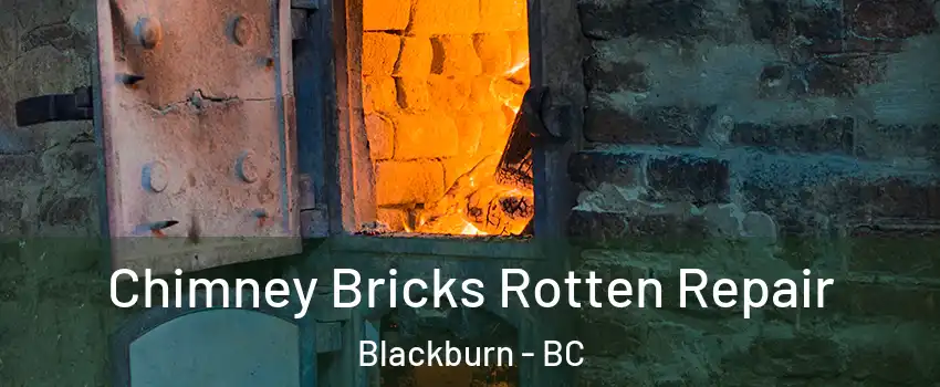  Chimney Bricks Rotten Repair Blackburn - BC