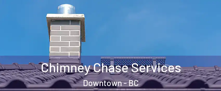  Chimney Chase Services Downtown - BC