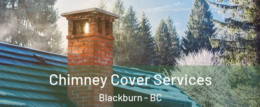  Chimney Cover Services Blackburn - BC