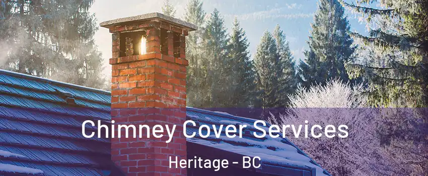  Chimney Cover Services Heritage - BC