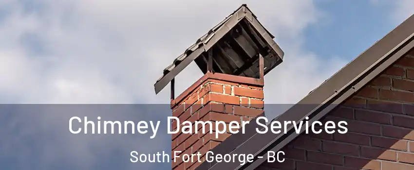  Chimney Damper Services South Fort George - BC