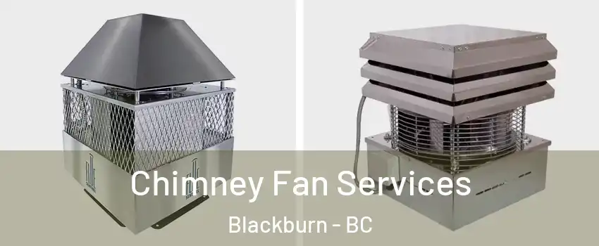  Chimney Fan Services Blackburn - BC