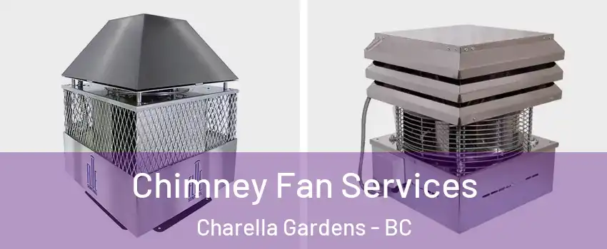  Chimney Fan Services Charella Gardens - BC