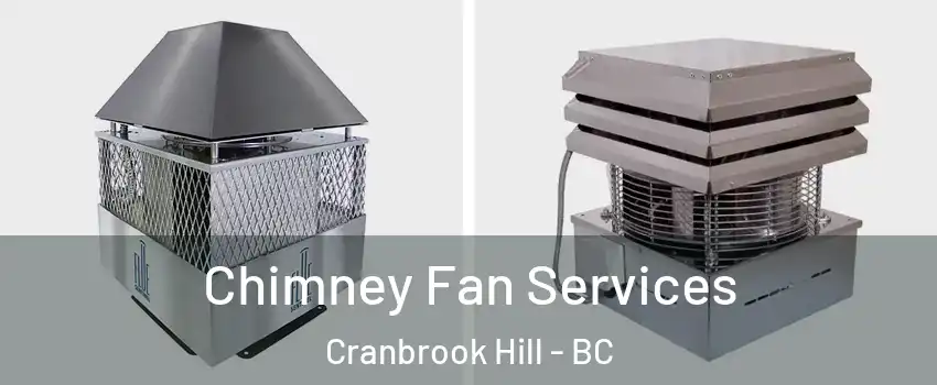  Chimney Fan Services Cranbrook Hill - BC