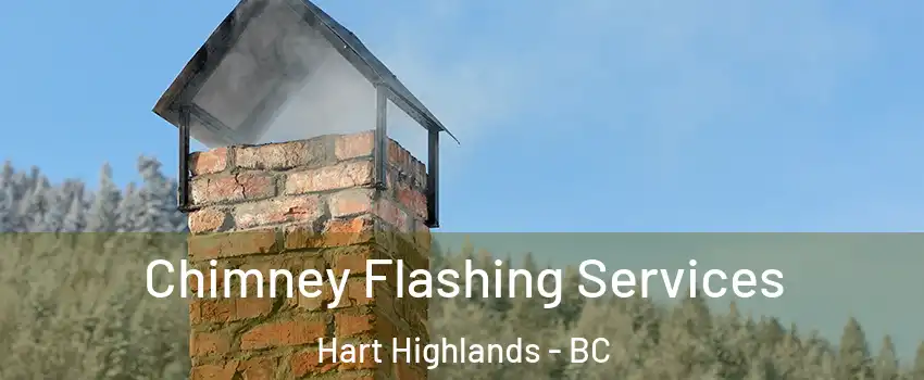  Chimney Flashing Services Hart Highlands - BC