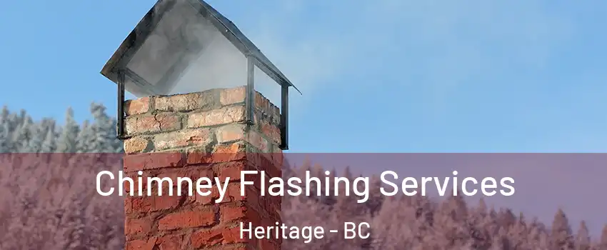  Chimney Flashing Services Heritage - BC