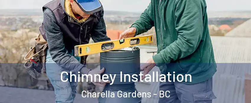  Chimney Installation Charella Gardens - BC