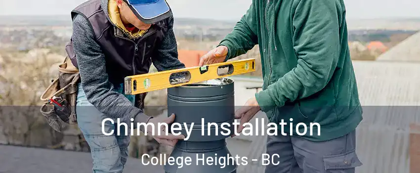  Chimney Installation College Heights - BC