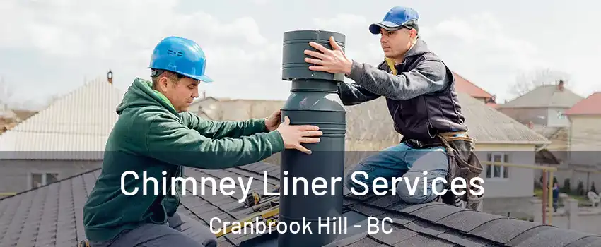  Chimney Liner Services Cranbrook Hill - BC