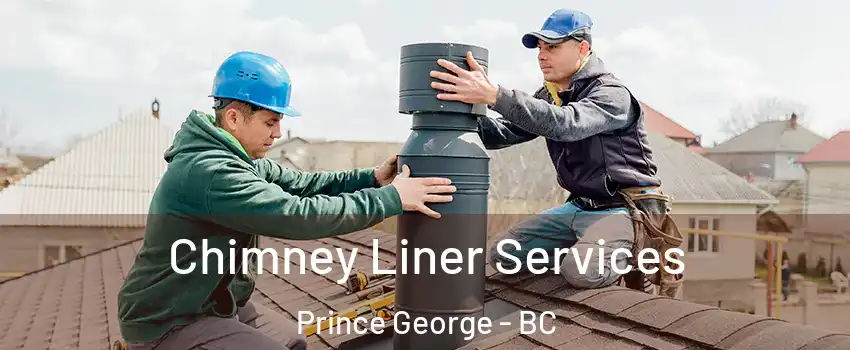  Chimney Liner Services Prince George - BC