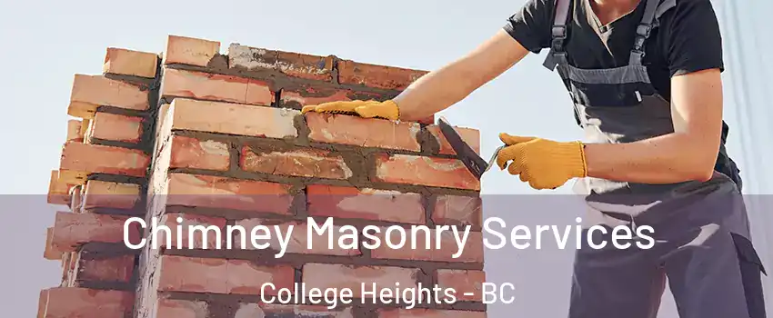  Chimney Masonry Services College Heights - BC