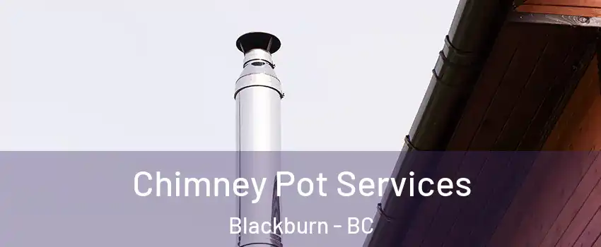  Chimney Pot Services Blackburn - BC