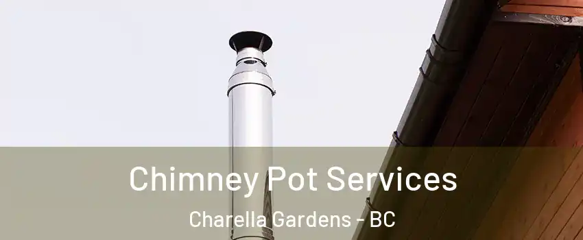  Chimney Pot Services Charella Gardens - BC