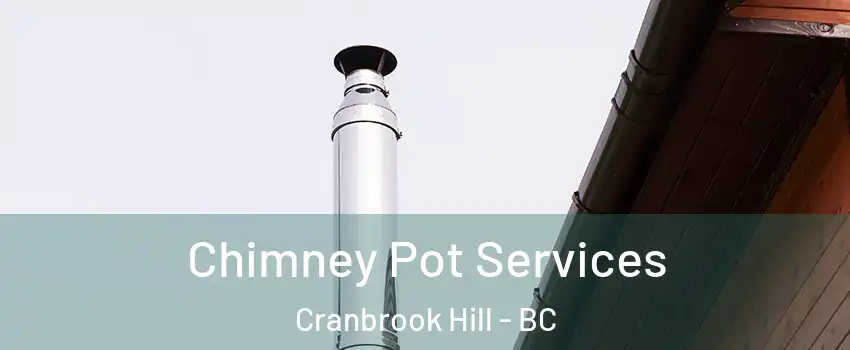  Chimney Pot Services Cranbrook Hill - BC