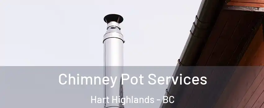  Chimney Pot Services Hart Highlands - BC