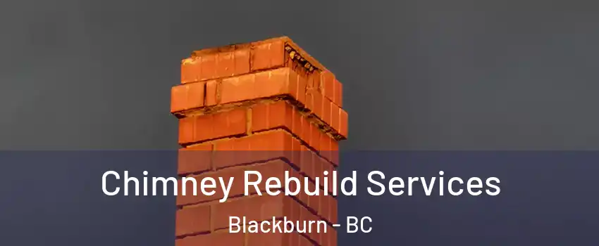  Chimney Rebuild Services Blackburn - BC