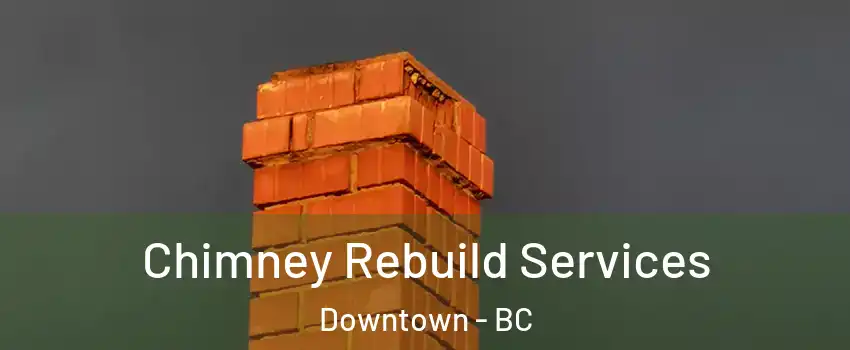  Chimney Rebuild Services Downtown - BC