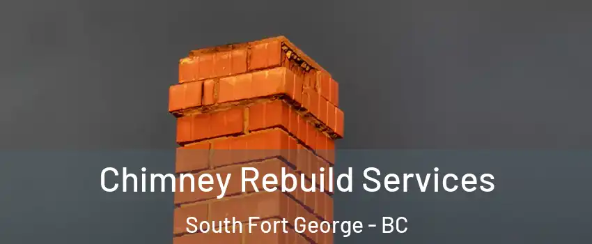  Chimney Rebuild Services South Fort George - BC