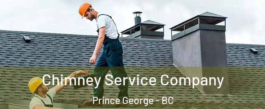  Chimney Service Company Prince George - BC