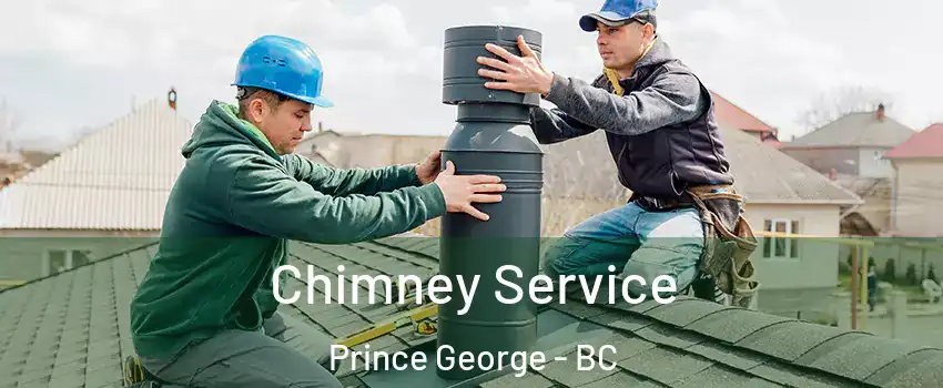  Chimney Service Prince George - BC