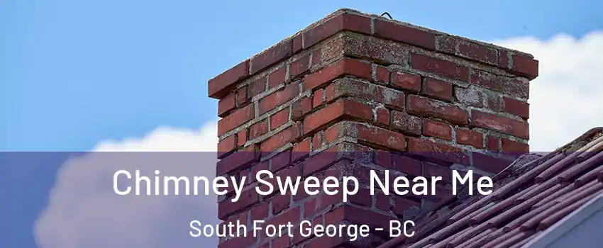  Chimney Sweep Near Me South Fort George - BC