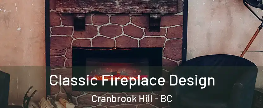  Classic Fireplace Design Cranbrook Hill - BC