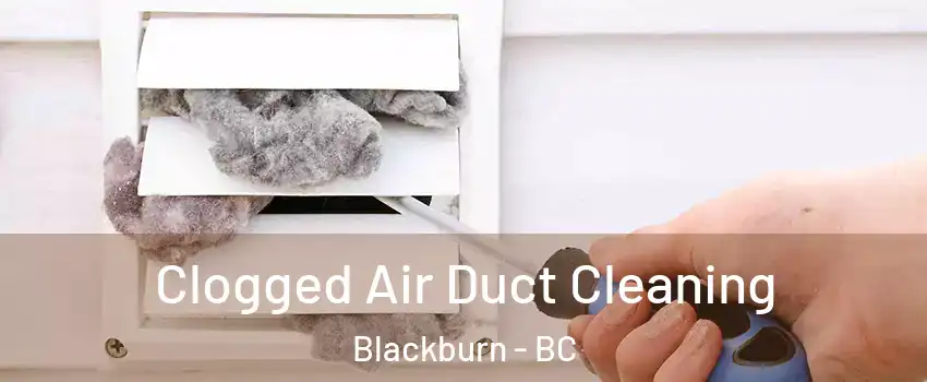  Clogged Air Duct Cleaning Blackburn - BC