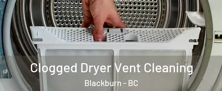  Clogged Dryer Vent Cleaning Blackburn - BC