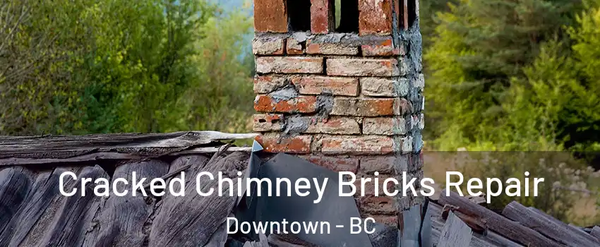  Cracked Chimney Bricks Repair Downtown - BC