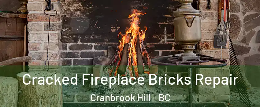  Cracked Fireplace Bricks Repair Cranbrook Hill - BC