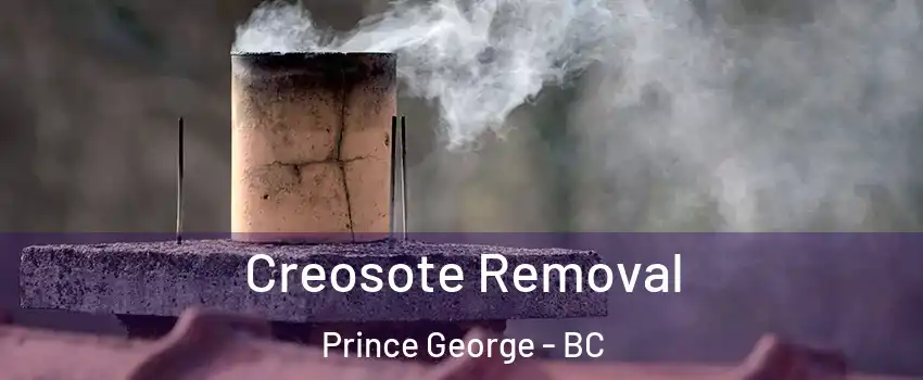  Creosote Removal Prince George - BC