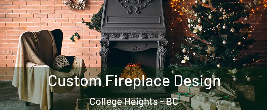  Custom Fireplace Design College Heights - BC