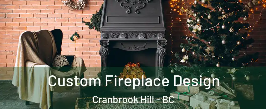  Custom Fireplace Design Cranbrook Hill - BC