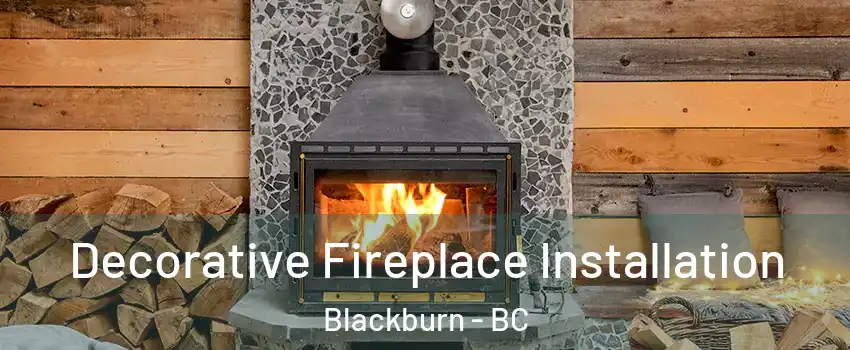  Decorative Fireplace Installation Blackburn - BC