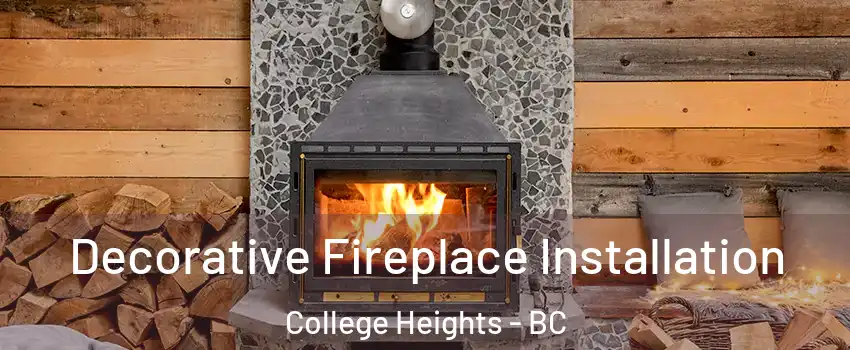  Decorative Fireplace Installation College Heights - BC