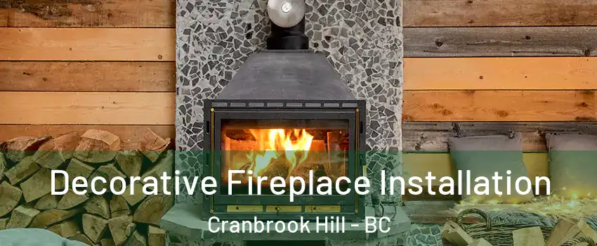  Decorative Fireplace Installation Cranbrook Hill - BC