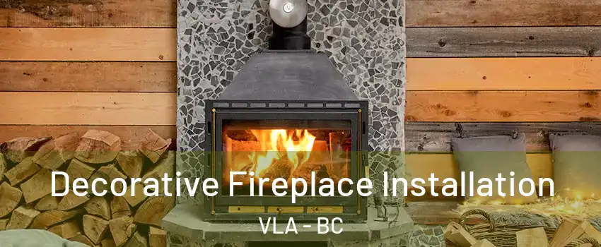  Decorative Fireplace Installation VLA - BC