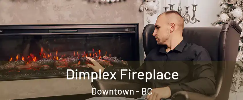  Dimplex Fireplace Downtown - BC