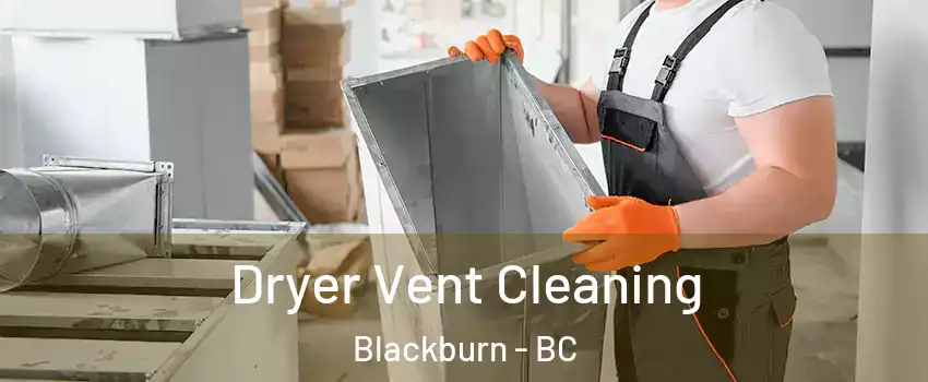  Dryer Vent Cleaning Blackburn - BC