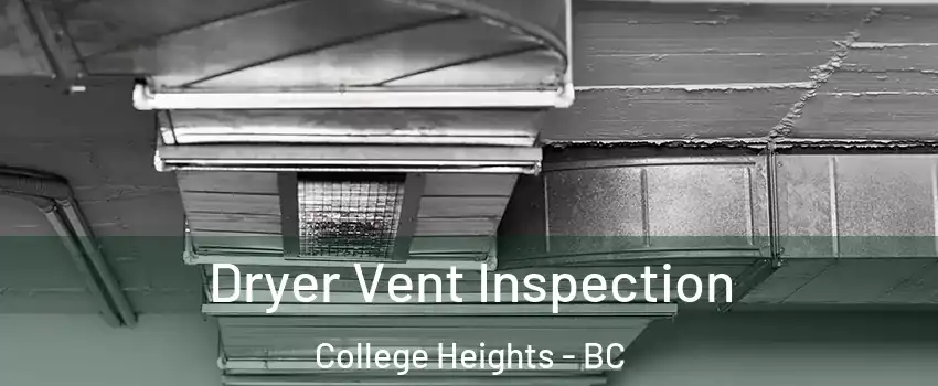  Dryer Vent Inspection College Heights - BC