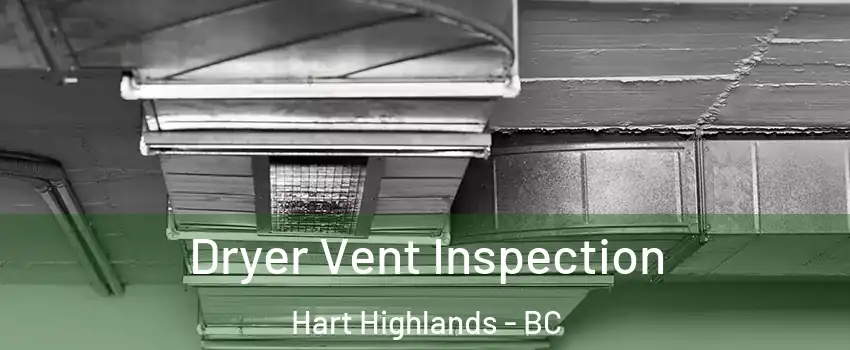  Dryer Vent Inspection Hart Highlands - BC