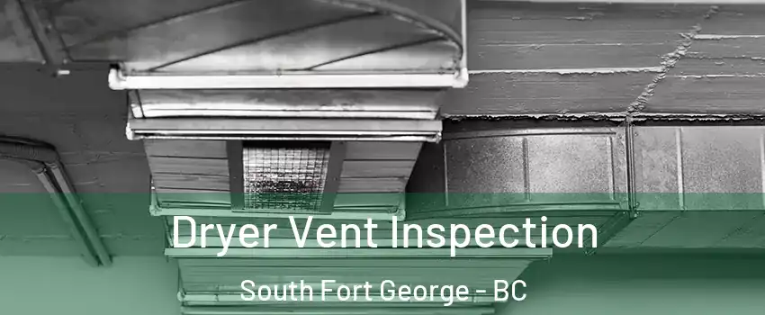  Dryer Vent Inspection South Fort George - BC