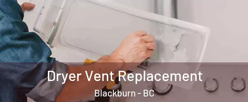  Dryer Vent Replacement Blackburn - BC