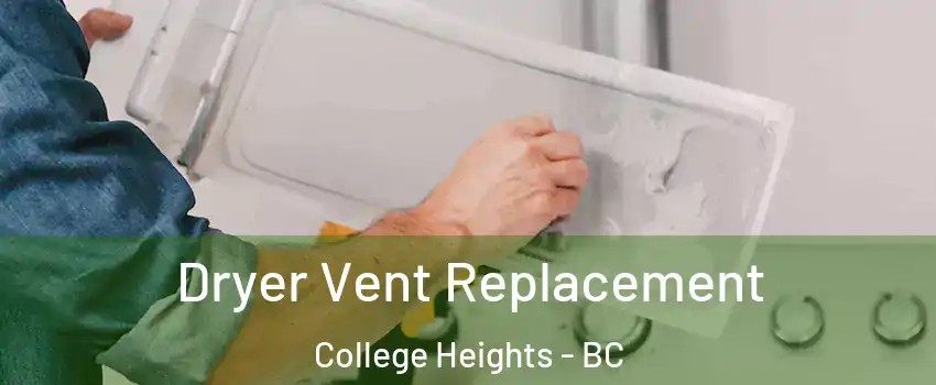  Dryer Vent Replacement College Heights - BC